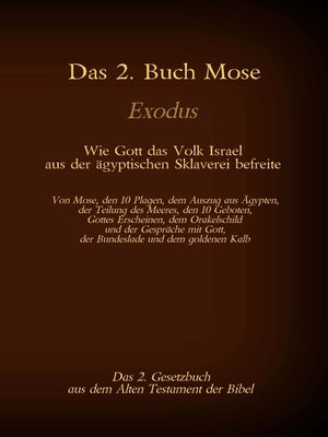 cover image of Das 2. Buch Mose, Exodus, das 2. Gesetzbuch aus der Bibel--Wie Gott das Volk Israel aus der ägyptischen Sklaverei befreite